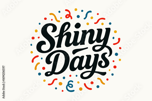 Shiny Days bold vintage calligraphy smooth curves balanced composition clear readable letters consistent style surrounded by festive confetti and dots circular frame composition clean white.