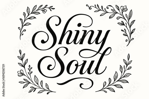 Shiny Soul elegant calligraphy lettering smooth curves balanced composition clear readable letters consistent style surrounded by delicate floral ornaments and botanical elements centered.