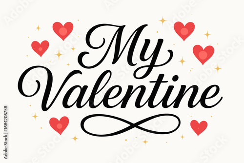 My Valentine elegant calligraphy lettering smooth curves balanced composition clear readable letters consistent style surrounded by glowing hearts and romantic sparkles horizontal balanced.