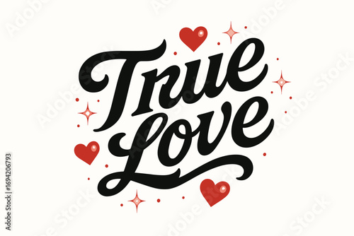 True Love bold vintage calligraphy smooth curves balanced composition clear readable letters consistent style surrounded by glowing hearts and romantic sparkles diagonal decorative.