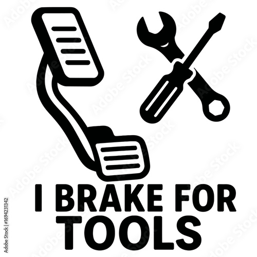 Funny 'I Brake for Tools' Car Mechanic & DIY Enthusiast Design with Pedals, Wrench, & Screwdriver - Perfect Humorous Gift for Engineers, Automotive Lovers, Handymen, Workshop Gurus & Gearheads