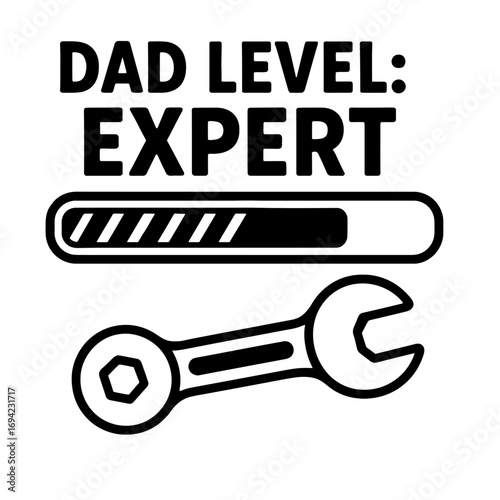 Dad Level: Expert - Master of All Things Fatherhood, a Humorous and Loving Tribute to the Ultimate Handyman, Problem-Solver, and Everyday Hero. Perfect Gift for Fathers, Grandfathers, and Paternal Fig
