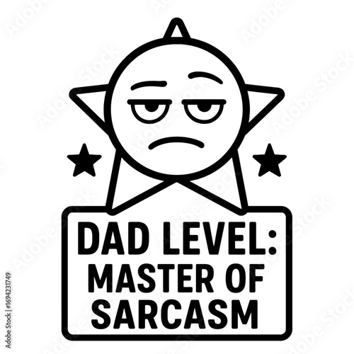 Recognize the pinnacle of paternal wit with this 'Dad Level: Master of Sarcasm' badge featuring a grumpy emoji! Ideal for Father's Day gifts, sarcastic apparel, or just celebrating the king of dad jok