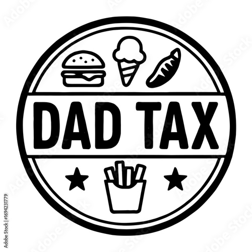 “Dad Tax” humorous food-themed design featuring classic treats: burgers, ice cream, hot dogs, and french fries. Perfect for gifts, apparel, and merchandise, celebrating the playful tradition of dads '