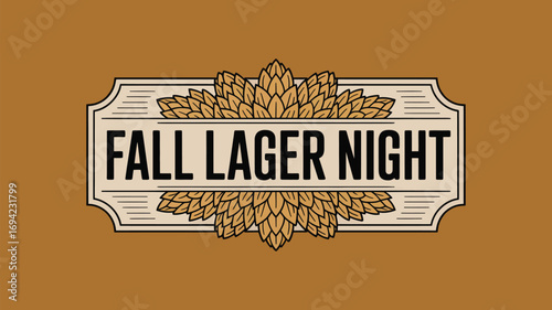 Fall lager night sign with hops decoration on a brown background for a beer themed event announcement
