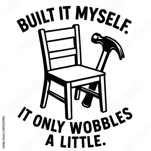 Funny DIY woodworking design for proud amateur builders. Features a charmingly wobbly handmade chair and a hammer. Perfect for crafters, dads, and anyone with a sense of humor about their home project