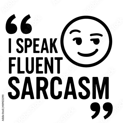 This witty 'I Speak Fluent Sarcasm' design, showcasing a smirking emoji, is perfect for humor enthusiasts, sarcastic personalities, and ironic communicators. Ideal for funny apparel, unique gifts, and