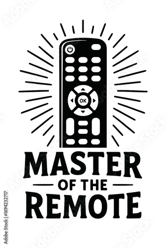 Master of the Remote Control King: The Ultimate Graphic for TV Enthusiasts, Movie Buffs, and Sofa Commanders, Celebrating Dominance Over Channels and Entertainment. Ideal for Gamers, Streamers, Dads, 