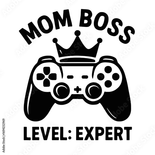 Mom Boss Level: Expert! This design celebrates the ultimate gamer mom, a true queen of controllers. Perfect for supermoms conquering motherhood and virtual worlds, showcasing unbeatable skills in life