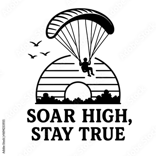 Soar High, Stay True: Paragliding Adventure with Sunset and Flying Birds - Inspirational Skydiving & Paramotoring Art for Freedom, Dreams, and Passion - Extreme Sports Graphic Design T-Shirt
