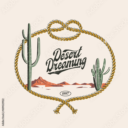 Retro western desert illustration featuring vintage style typography "Desert Dreaming" with rope lasso frame, cactus plants, and mountain landscape. Rustic cowboy western design in hand-drawn textured