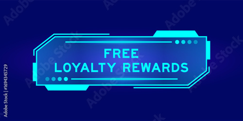 Futuristic hud banner that have word free loyalty rewards on user interface screen on blue background