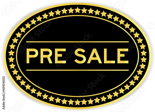Black and gold color oval label sticker with word pre sale on white background