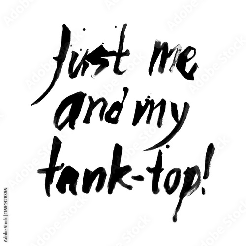 Handwritten Brush Typography "Just Me and My Tank-Top" Design