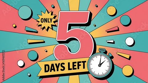 Exciting countdown graphic with a vibrant retro design announcing 'Only 5 Days Left' and a stopwatch, perfect for sales, events, and promotions