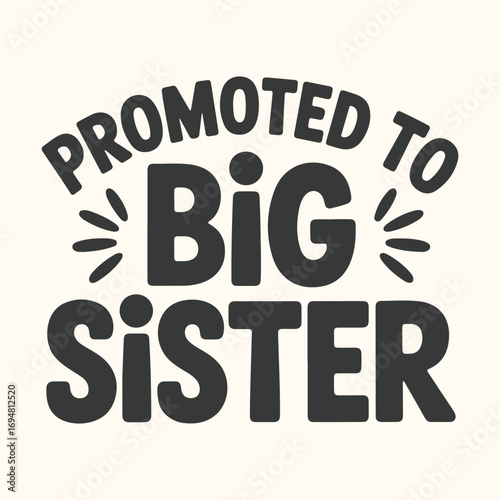 Vector art of promoted to big sister text graphic