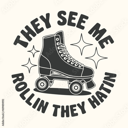 Vector art of retro roller skate with text they see me rollin they hatin