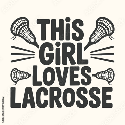 Vector art of this girl loves lacrosse text graphic with lacrosse sticks and ball