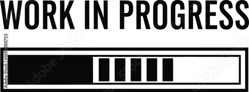 Simple graphic illustration of a progress bar with the text 'Work in Progress'