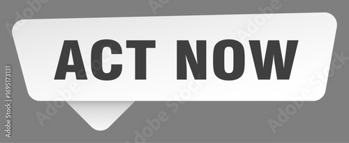 act now sign. act now white sticker isolated on gray background