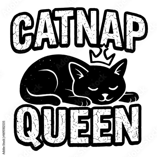 Catnap Queen: A charming distressed grunge style design featuring a peaceful black cat in a deep sleep, adorned with a regal crown. Perfect for cat lovers, nap enthusiasts, and anyone who embraces the