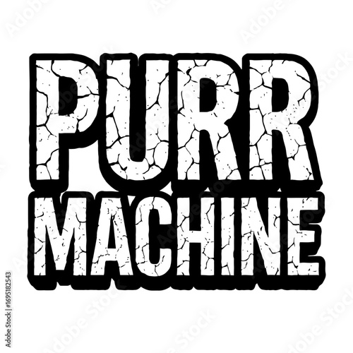 PURR MACHINE: Distressed grunge graphic for cat lovers, feline enthusiasts. Vintage cracked text art, bold retro style. Perfect for T-shirts, apparel, gifts. Express cool kitty vibe, rustic aesthetic.