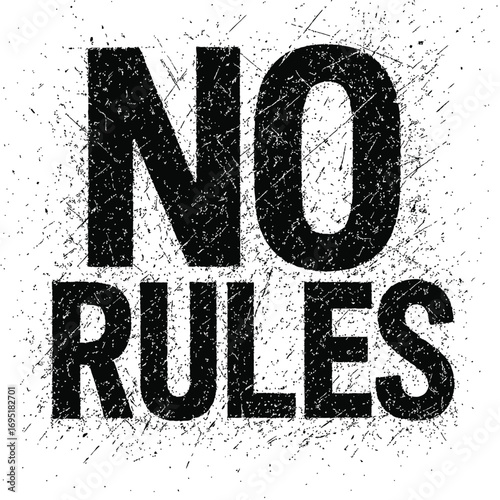 No Rules Grunge Aesthetic Design: Embrace Rebellion & Defiance with this Bold, Distressed Typography Art. Perfect for Expressing Freedom, Anarchy, and an Unconventional Lifestyle. A Powerful Statement