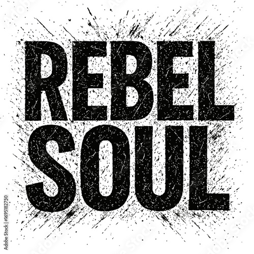 Rebel Soul" grunge distressed typography with bold black text and dynamic ink splatters on white, perfect for expressive apparel, edgy posters, and powerful statements. This design captures nonconform