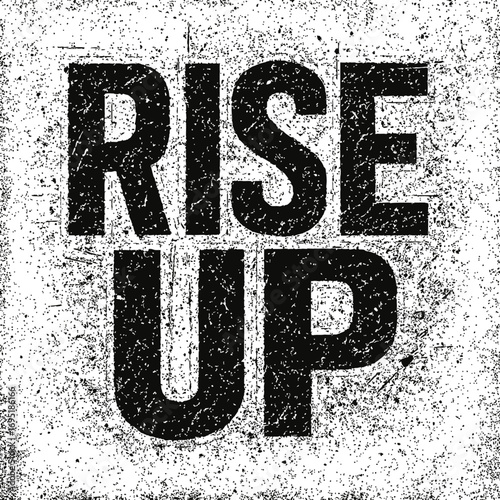 Powerful 'Rise Up' distressed grunge typography art print on a textured, vintage-style background, symbolizing motivation, strength, and empowerment. Ideal for posters, apparel, and modern decor. Impa