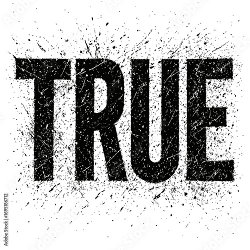 Bold black 'TRUE' word, grunge ink splatter design, white background. This striking typography art delivers a powerful visual statement on authenticity and honesty. Ideal for modern graphic design pro