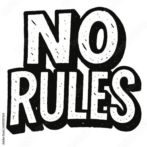 Bold 'NO RULES' hand-drawn distressed text art with grunge aesthetic, symbolizing freedom, rebellion, and individuality. A powerful statement design for non-conformists and those who defy conventions,