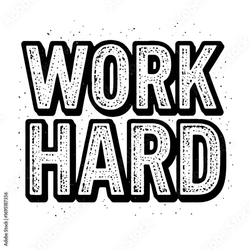 Powerful 'Work Hard' inspirational quote featuring a bold, distressed typographic design with a textured, grungy appearance and a sharp black outline, set against a clean white background with subtle 