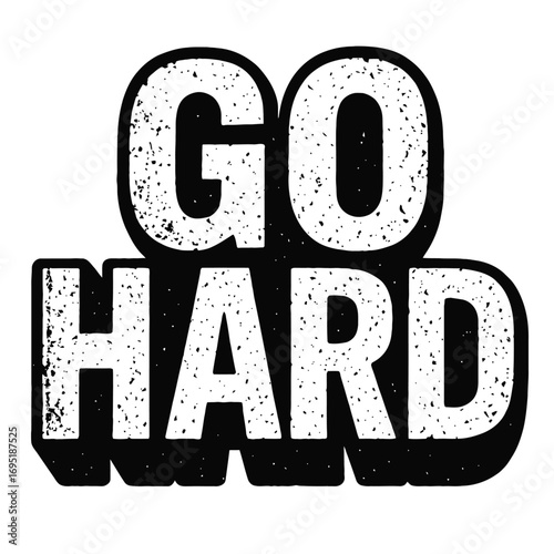 "GO HARD" Motivational Grunge Distressed Text Design for Gym Workouts, Fitness Inspiration, and Unwavering Determination. Bold Statement Apparel Print, Vintage Retro Aesthetic for Maximum Effort and P