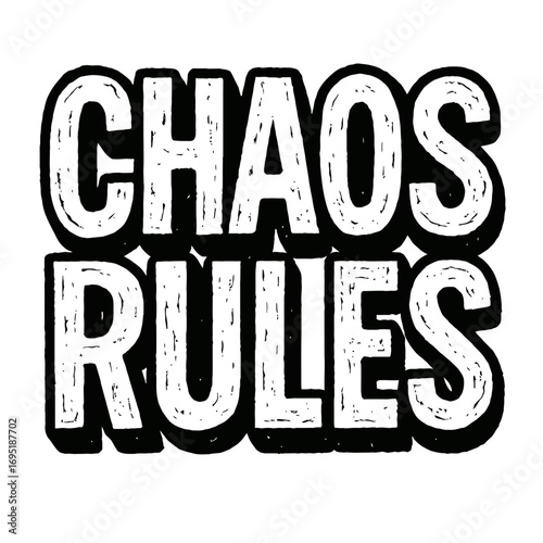 Embrace the Wild Side: 'CHAOS RULES' Bold Distressed Typography Design for Rebel Souls, Anarchy Enthusiasts, and Free Spirits. Perfect for Expressing Unconventional Views & Celebrating Disorderly Char