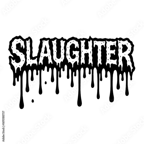 SLAUGHTER: Extreme dripping blood grunge font logo vector. Death metal, black metal, horror, Halloween, spooky, band merch, album covers, edgy apparel, t-shirts, dark art, macabre, gothic, punk, ink d