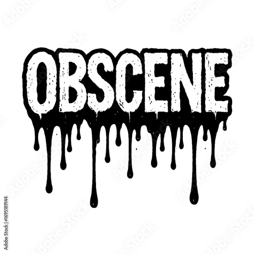 "OBSCENE" grunge graphic with bold, distressed white lettering, thick black outline, and an intense dripping ink effect, perfect for edgy apparel, rebellious street art, alternative music covers, and 
