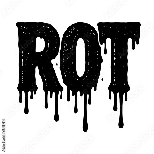 Horror Style Dripping Black Ink 'ROT' Word Art Vector Illustration: Spooky Distressed Grunge Text Design with Melting Liquid Effects, Ideal for Halloween, Zombie Themes, Graphic T-Shirts, and Dark Aes