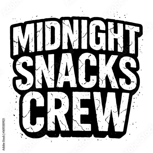Midnight Snacks Crew: The Official Apparel for Late Night Munchies Enthusiasts, Comfort Food Lovers, and Hunger Fighters. Join the Team and Embrace Your Cravings with Our Fun, Distressed Grunge Design
