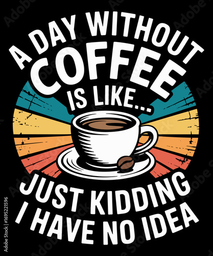 Retro Vintage A Day Without Coffee Funny Coffee