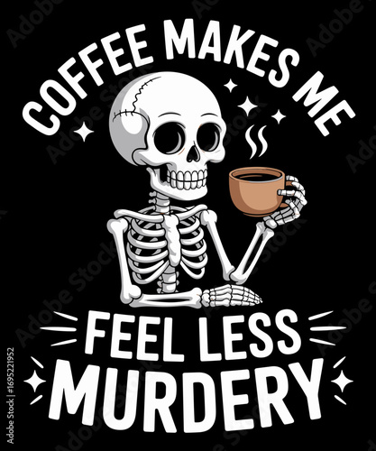Coffee Makes Me Feel Less Murdery  Funny