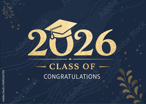 Golden class of congratulations with graduation cap and year 2026 on a dark blue background design element