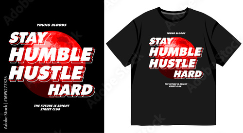 Trendy urban streetwear fashion t-shirt with bold typography “Stay Humble Hustle Hard”, red globe illustration, and modern motivational graphic design on black background