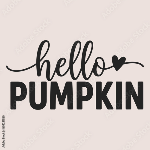 Hello Pumpkin Autumn Season Greeting Quote, Hello Pumpkin Typography SVG, Autumn SVG, Hello Pumpkin T-shirt