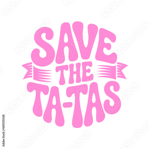 Save the Ta-Tas. Breast Cancer Awareness Vector Design Isolated on White Background