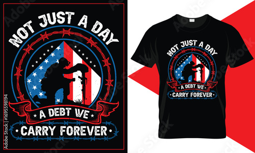Veterans Day T-Shirt Design, Not Just a Day, A Debt We Carry Forever, Soldier Kneeling With Folded Flag, Vector T-Shirt Design Template.