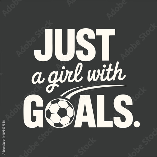 Vector art of just a girl with goals text and soccer ball illustration