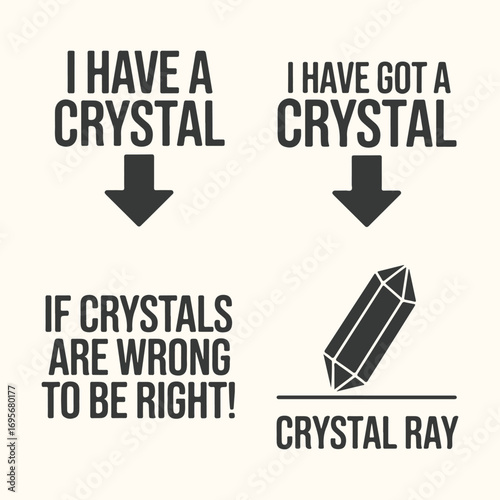 Vector art of funny meme about having a crystal and crystal ray