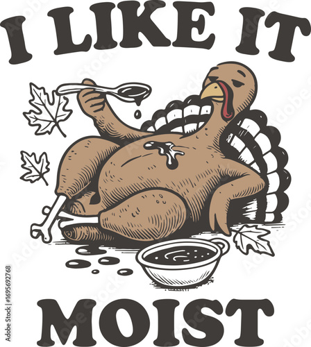I Like It Moist – Funny Thanksgiving Turkey Illustration with Gravy Spoon and Fall Leaves, Hilarious Holiday Design for Cheeky Apparel and Autumn Gifts
