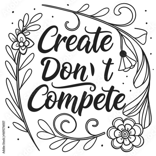 Elegant black and white vector typography, text ‘Create Don’t Compete’ in a mix of script and bold serif fonts