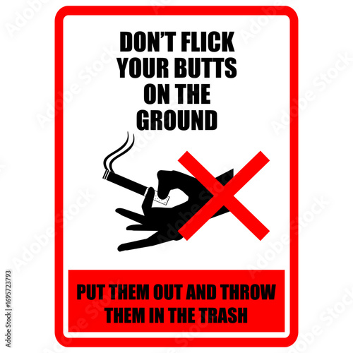 Don't flick your butts on the ground, put them out and throw then in the trash, poster vector